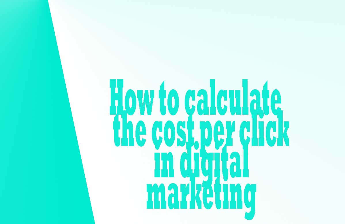 How to calculate the cost per click in digital marketing