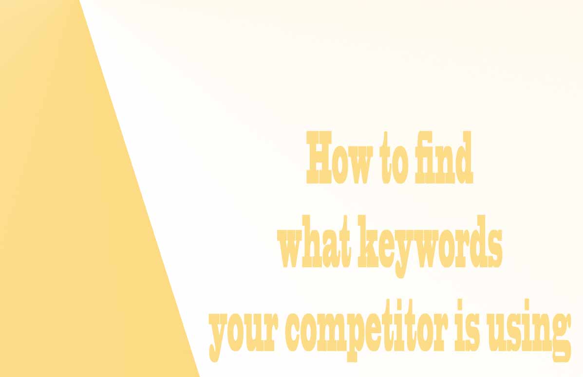 How to find what keywords your competitor is using