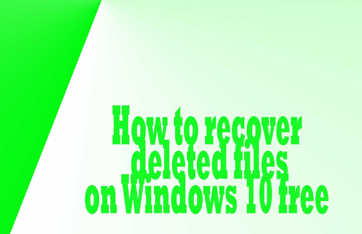 How to recover deleted files on Windows 10 free