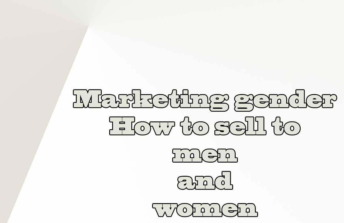 Marketing gender - How to sell to men and women