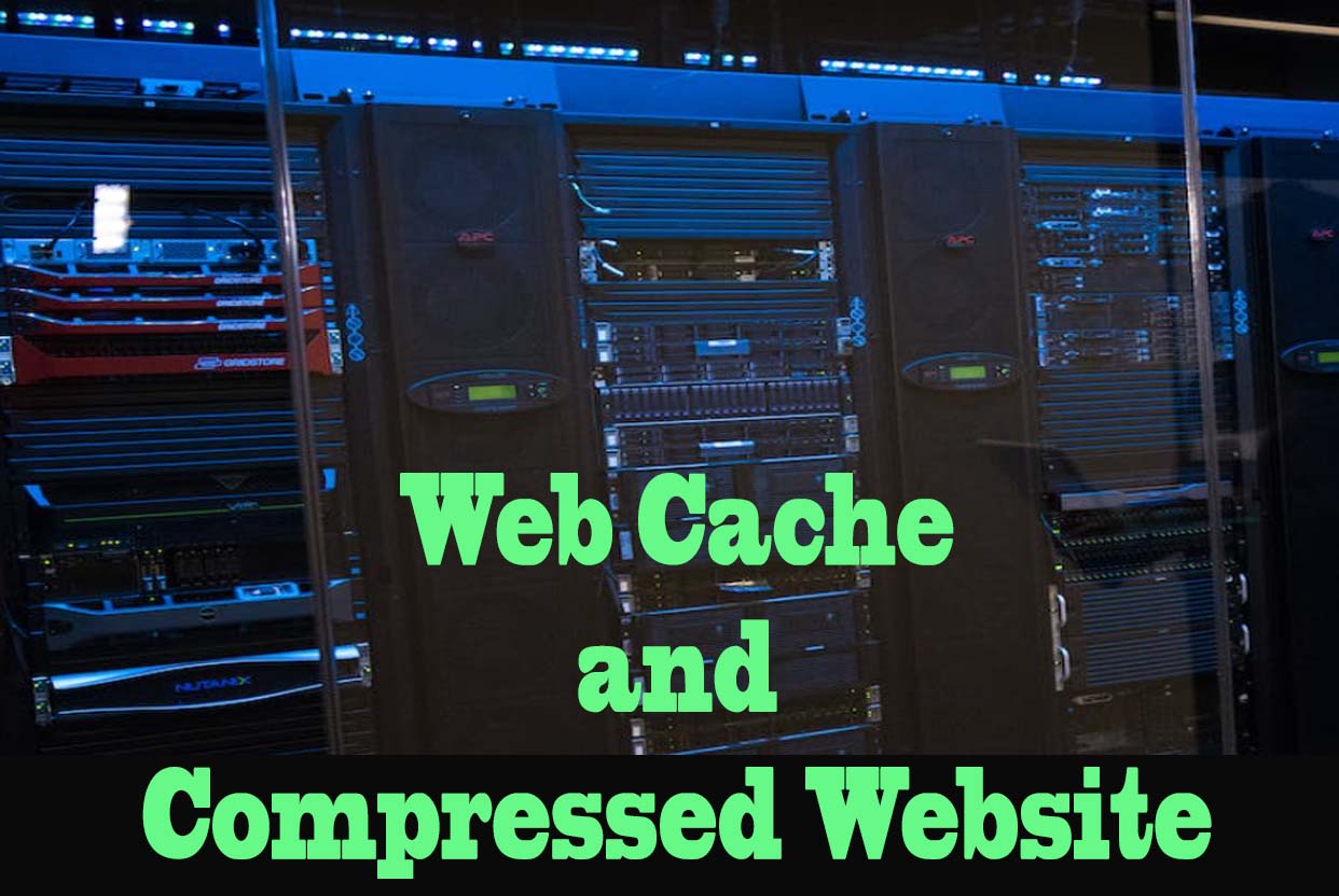 Meaning of Cache Web and having a Compressed Website