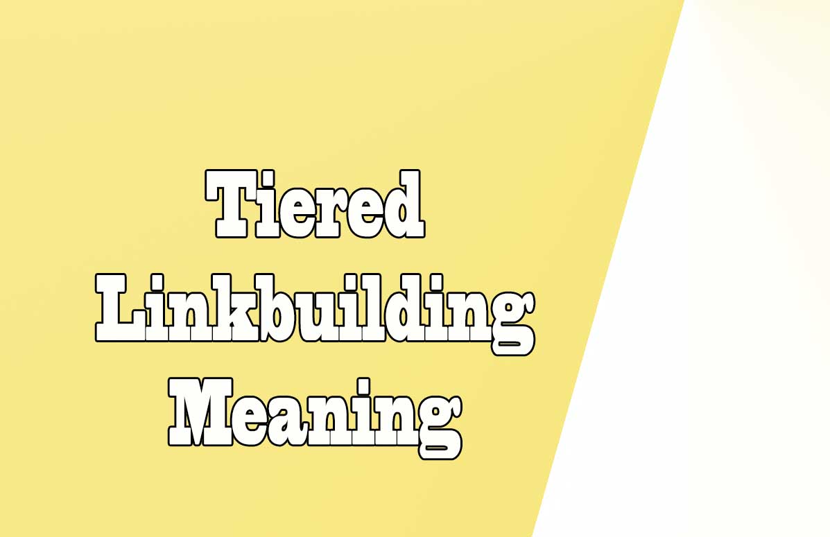 Tiered Linkbuilding Meaning