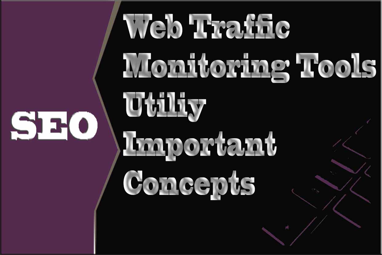 Web Traffic Monitoring Tools Utility and Important Concepts