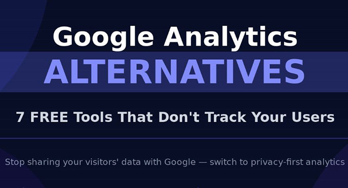 🔍 Google Analytics Alternatives: 7 Free Tools That Don't Track Your Users