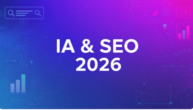 IA y SEO en 2026: Cómo la Inteligencia Artificial Está Redefiniendo el Tráfico Web