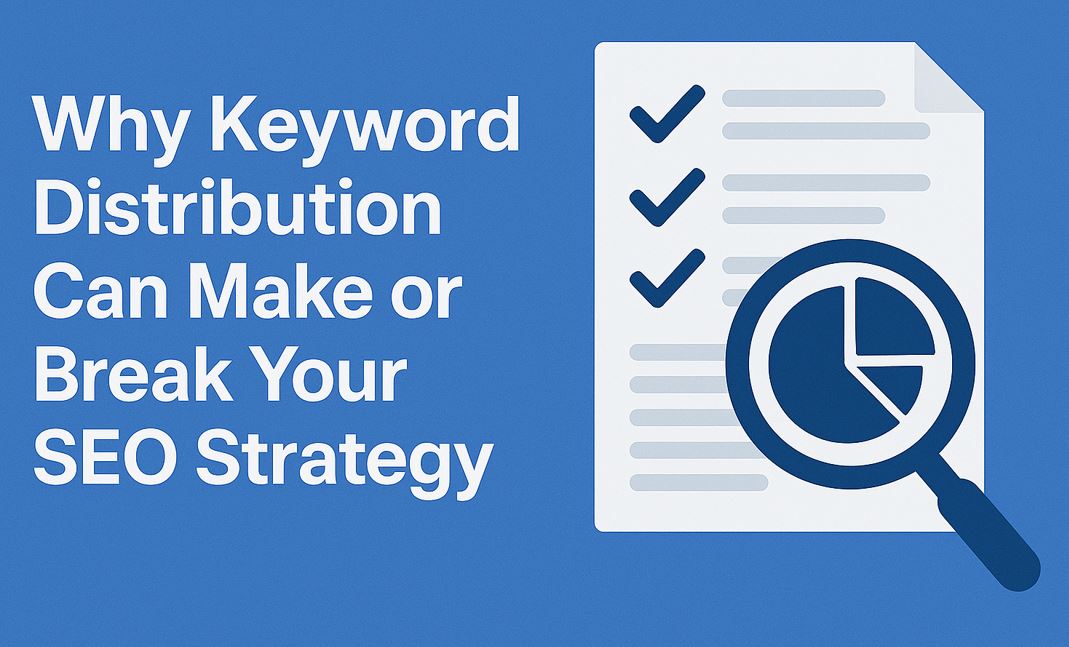Why Keyword Distribution Can Make or Break Your SEO Strategy